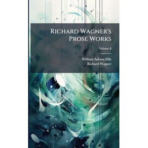 Ashton Richard Wagner's Prose Works Ashton Richard Wagner's Prose Works