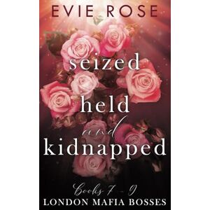 Rose, Evie Seized, Held, and Kidnapped (London Mafia Bosses) Rose, Evie Seized, Held, and Kidnapped (London Mafia Bosses)