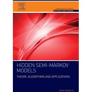 Yu, Shun-Zheng Hidden Semi-Markov Models: Theory, Algorithms and Applications Yu, Shun-Zheng Hidden Semi-Markov Models: Theory, Algorithms and Applications