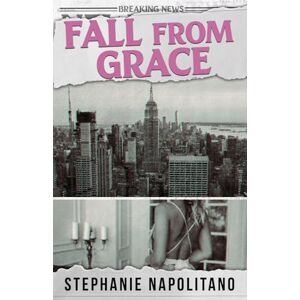 Napolitano, Stephanie Fall from Grace: A Small Town Single Dad Romance Napolitano, Stephanie Fall from Grace: A Small Town Single Dad Romance
