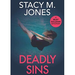 Jones, Stacy M. Deadly Sins: Can Private Investigator Riley Sullivan find a missing woman and stop a serial killer before she becomes the final victim?: 1 (Riley Sullivan Mystery) Jones, Stacy M. Deadly Sins: Can Private Investigator Riley Sullivan find a missing woman and stop a serial killer before she becomes the final victim?: 1 (Riley Sullivan Mystery)
