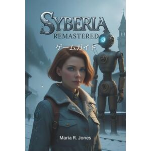 Maria R. Jones SYBERIA REMASTEREDゲームガイド Maria R. Jones SYBERIA REMASTEREDゲームガイド