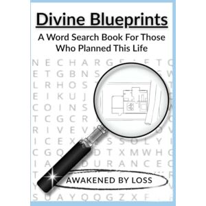 By Loss, Awakened Divine Blueprints: A Word Search Book For Those Who Planned This Life By Loss, Awakened Divine Blueprints: A Word Search Book For Those Who Planned This Life
