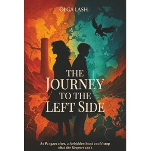 Lash, Olga The Journey to the Left Side: As Pangaea rises, a forbidden bond could stop what the Keepers can’t: 1 Lash, Olga The Journey to the Left Side: As Pangaea rises, a forbidden bond could stop what the Keepers can’t: 1