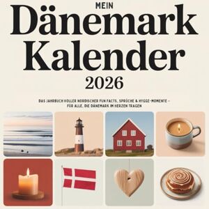 Steiner, Phill Mein Dänemark Kalender 2026: Das Jahrbuch voller nordischer Fun Facts, Sprüche & Hygge-Momente – für alle, die Dänemark im Herzen tragen Steiner, Phill Mein Dänemark Kalender 2026: Das Jahrbuch voller nordischer Fun Facts, Sprüche & Hygge-Momente – für alle, die Dänemark im Herzen tragen