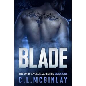 McGinlay, Charlotte Blade: An Enemies to Lovers MC Romance (The Dark Angel's MC Series) McGinlay, Charlotte Blade: An Enemies to Lovers MC Romance (The Dark Angel's MC Series)