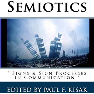 Kisak, Edited by Paul F. Semiotics: " Signs & Sign Processes in Communication Kisak, Edited by Paul F. Semiotics: " Signs & Sign Processes in Communication
