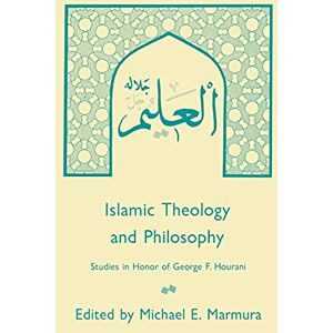Islamic Theology and Philosophy: Studies in Honor of George F. Hourani Islamic Theology and Philosophy: Studies in Honor of George F. Hourani