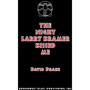 Drake, David The Night Larry Kramer Kissed Me Drake, David The Night Larry Kramer Kissed Me