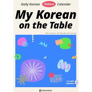 Sohn, Jung-ran My Korean on the Table Daily Korean Pattern Calendar: Free Audio Download Sohn, Jung-ran My Korean on the Table Daily Korean Pattern Calendar: Free Audio Download