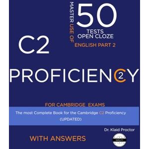 Proctor, Dr Klaid C2 PROFICIENCY Use of English (Open Cloze Part 2): 50 Practice Tests for the Cambridge Exam Proctor, Dr Klaid C2 PROFICIENCY Use of English (Open Cloze Part 2): 50 Practice Tests for the Cambridge Exam
