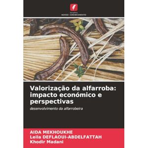 MEKHOUKHE, AIDA Valorização da alfarroba: impacto económico e perspectivas: desenvolvimento da alfarrobeira MEKHOUKHE, AIDA Valorização da alfarroba: impacto económico e perspectivas: desenvolvimento da alfarrobeira