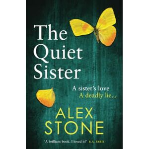 Stone, Alex The Quiet Sister: A BRAND NEW utterly chilling psychological thriller from bestseller Alex Stone for 2025 Stone, Alex The Quiet Sister: A BRAND NEW utterly chilling psychological thriller from bestseller Alex Stone for 2025