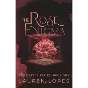 Lopes, Lauren The Rose Enigma: A Contemporary Beauty and the Beast Retelling: 1 (The Castle Series) Lopes, Lauren The Rose Enigma: A Contemporary Beauty and the Beast Retelling: 1 (The Castle Series)
