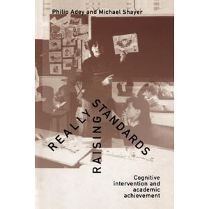 Shayer, Dr Michael Really Raising Standards: Cognitive intervention and academic achievement Shayer, Dr Michael Really Raising Standards: Cognitive intervention and academic achievement