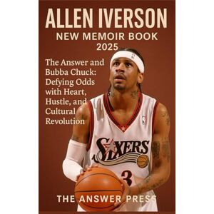 The Answer press Allen Iverson New Memoir Book 2025: The Answer and Bubba Chuck: Defying Odds with Heart, Hustle, and Cultural Revolution The Answer press Allen Iverson New Memoir Book 2025: The Answer and Bubba Chuck: Defying Odds with Heart, Hustle, and Cultural Revolution