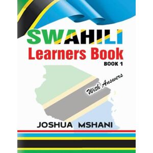 Mshani, Mr Joshua Swahili Learners Book: Book 1 Mshani, Mr Joshua Swahili Learners Book: Book 1