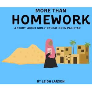 Larson, Leigh More than Homework: A Story About Girls’ Education in Pakistan Larson, Leigh More than Homework: A Story About Girls’ Education in Pakistan