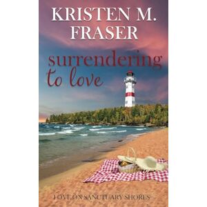 Fraser, Kristen M. Surrendering to Love: A Small Town Christian Romance Fraser, Kristen M. Surrendering to Love: A Small Town Christian Romance