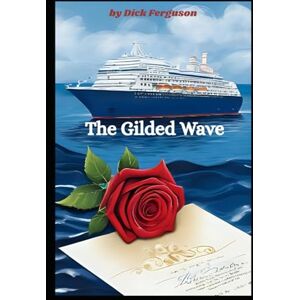 Ferguson, Dick The Gilded Wave Ferguson, Dick The Gilded Wave