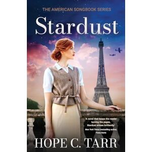 Tarr, Hope C Stardust: A sweeping and unputdownable heart-wrenching romance of first love during WW2 (The American Songbook) Tarr, Hope C Stardust: A sweeping and unputdownable heart-wrenching romance of first love during WW2 (The American Songbook)