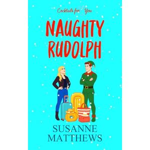 Matthews, Susanne Naughty Rudolph: She didn't expect to trade sand for snow! (Cocktails For You) Matthews, Susanne Naughty Rudolph: She didn't expect to trade sand for snow! (Cocktails For You)