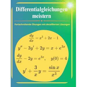 Koutoube, Alfred Differentialgleichungen meistern: Fortschreitende Übungen mit detaillierten Lösungen Koutoube, Alfred Differentialgleichungen meistern: Fortschreitende Übungen mit detaillierten Lösungen