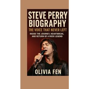 FEN, OLIVIA Steve Perry Biography: The Voice That Never Left – Inside the Journey, Heartbreak, and Return of a Rock Legend FEN, OLIVIA Steve Perry Biography: The Voice That Never Left – Inside the Journey, Heartbreak, and Return of a Rock Legend
