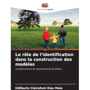 Clairefont Dias Maia, Edilberto Le rôle de l'identification dans la construction des modèles: Le psychosome en psychanalyse 2e édition Clairefont Dias Maia, Edilberto Le rôle de l'identification dans la construction des modèles: Le psychosome en psychanalyse 2e édition