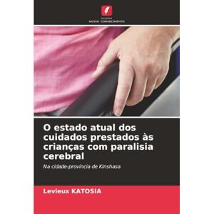 KATOSIA, Levieux O estado atual dos cuidados prestados às crianças com paralisia cerebral: Na cidade-província de Kinshasa KATOSIA, Levieux O estado atual dos cuidados prestados às crianças com paralisia cerebral: Na cidade-província de Kinshasa