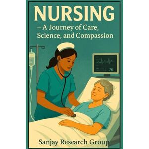 Mandavi, Sanjay Nursing: A Journey of Care, Science, and Compassion: 1 (Medical Education Book By Sanjay Mandavi) Mandavi, Sanjay Nursing: A Journey of Care, Science, and Compassion: 1 (Medical Education Book By Sanjay Mandavi)