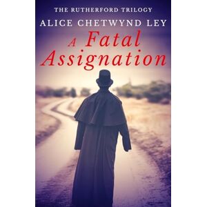 Chetwynd Ley, Alice A Fatal Assignation: 2 (The Rutherford Trilogy) Chetwynd Ley, Alice A Fatal Assignation: 2 (The Rutherford Trilogy)