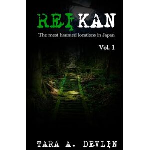 Devlin, Tara A. Reikan: The most haunted locations in Japan: Volume One Devlin, Tara A. Reikan: The most haunted locations in Japan: Volume One