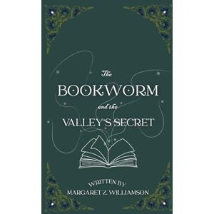 Williamson, Margaret Z The Bookworm and the Valley's Secret Williamson, Margaret Z The Bookworm and the Valley's Secret