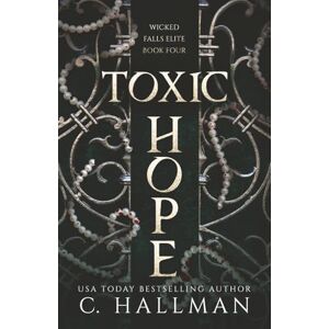 Hallman, C. Toxic Hope: A MFM Dark Bully Romance (Wicked Falls Elite) Hallman, C. Toxic Hope: A MFM Dark Bully Romance (Wicked Falls Elite)