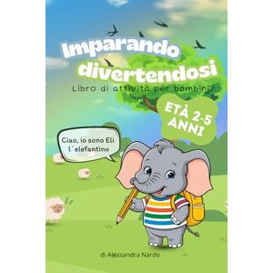 Nardo, Alessandra 120 Attività Educative per Bambini 2-5 Anni: Labirinti, Alfabeto, Numeri, Giochi di Logica e Colorare: Libro Prescolare per Imparare Giocando: Traccia, Colora, Conta e Osserva Nardo, Alessandra 120 Attività Educative per Bambini 2-5 Anni: Labirinti, Alfabeto, Numeri, Giochi di Logica e Colorare: Libro Prescolare per Imparare Giocando: Traccia, Colora, Conta e Osserva