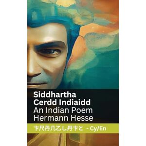 Hesse, Hermann Siddhartha Cerdd Indiaidd / An Indian Poem: Tranzlaty Cymraeg English Hesse, Hermann Siddhartha Cerdd Indiaidd / An Indian Poem: Tranzlaty Cymraeg English