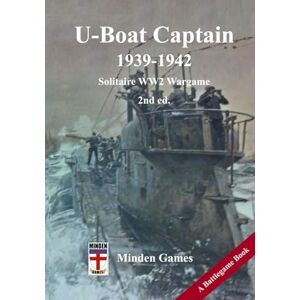 Graber, Gary U-Boat Captain: 1939-1942, 2nd ed.: Minden Games Solitaire WW2 Wargame, Vol. 1 of the U-Boat Captain Series Graber, Gary U-Boat Captain: 1939-1942, 2nd ed.: Minden Games Solitaire WW2 Wargame, Vol. 1 of the U-Boat Captain Series