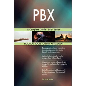 The Art of Service - PBX Publishing PBX A Complete Guide 2021 Edition The Art of Service - PBX Publishing PBX A Complete Guide 2021 Edition