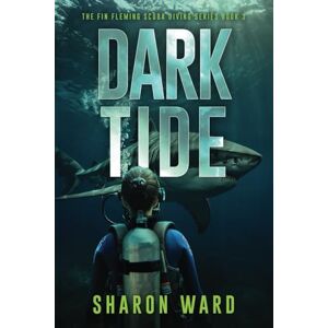 Ward, Sharon Dark Tide: A Fin Fleming Thriller (Fin Fleming Scuba Diving Mysteries) Ward, Sharon Dark Tide: A Fin Fleming Thriller (Fin Fleming Scuba Diving Mysteries)
