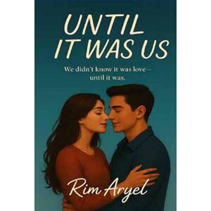 ARYEL, RIM UNTIL IT WAS US: ( We didn't know it was love-until it was..) ARYEL, RIM UNTIL IT WAS US: ( We didn't know it was love-until it was..)