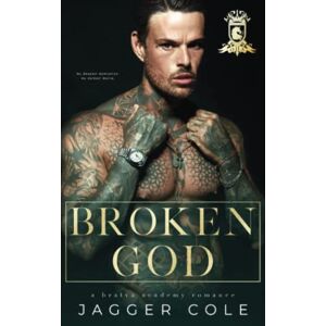 Cole, Jagger Broken God: A Dark Bratva Academy Romance Cole, Jagger Broken God: A Dark Bratva Academy Romance