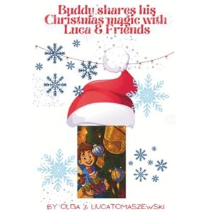 Tomaszewski, Olga BUDDY SHARES CHRISTMAS MAGIC WITH LUCA AND FRIENDS Tomaszewski, Olga BUDDY SHARES CHRISTMAS MAGIC WITH LUCA AND FRIENDS