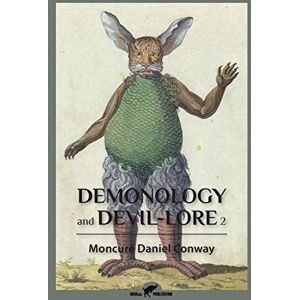 Conway, Moncure Daniel Demonology and Devil-Lore 2 Conway, Moncure Daniel Demonology and Devil-Lore 2