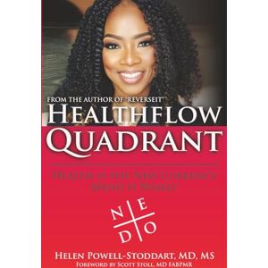 Powell-Stoddart MD, Helen Healthflow Quadrant: Health is the New Currency. Spend it Wisely! Powell-Stoddart MD, Helen Healthflow Quadrant: Health is the New Currency. Spend it Wisely!