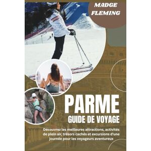 FLEMING, MADGE PARME GUIDE DE VOYAGE 2026: Découvrez les meilleures attractions, activités de plein air, trésors cachés et excursions d'une journée pour les voyageurs aventureux FLEMING, MADGE PARME GUIDE DE VOYAGE 2026: Découvrez les meilleures attractions, activités de plein air, trésors cachés et excursions d'une journée pour les voyageurs aventureux