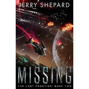 SHEPARD, JERRY MISSING: The Lost Frontier Universe : Book Two (The Lost Frontier Series) SHEPARD, JERRY MISSING: The Lost Frontier Universe : Book Two (The Lost Frontier Series)