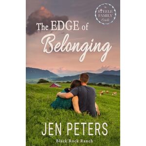 Peters, Jen The Edge of Belonging: A Grumpy-Sunshine, Found family, Christian Cowboy Romance (Black Rock Ranch) Peters, Jen The Edge of Belonging: A Grumpy-Sunshine, Found family, Christian Cowboy Romance (Black Rock Ranch)