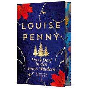 Penny, Louise Das Dorf in den roten Wäldern: Der erste Fall für Gamache Penny, Louise Das Dorf in den roten Wäldern: Der erste Fall für Gamache