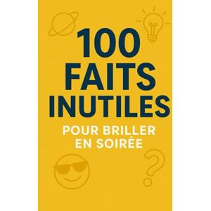 andco, Filip 100 Faits Inutiles pour Briller en Soirée andco, Filip 100 Faits Inutiles pour Briller en Soirée